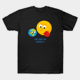 She gave me people! T-Shirt